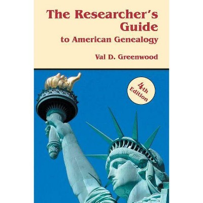 The Researcher's Guide to American Genealogy. 4th Edition - by  Val D Greenwood (Paperback)