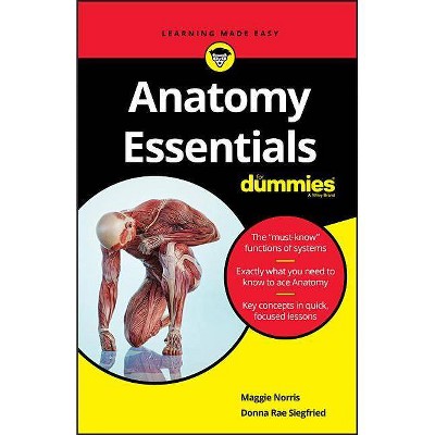 Anatomy Essentials for Dummies - by  Maggie A Norris & Donna Rae Siegfried (Paperback)