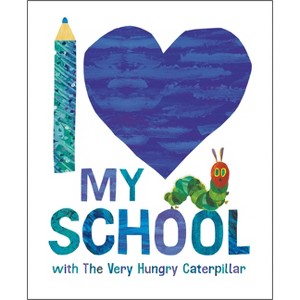 I Love My School with the Very Hungry Caterpillar - by  Eric Carle (Hardcover) - 1 of 1