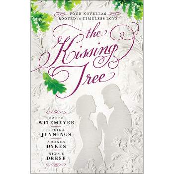 The Kissing Tree - by  Karen Witemeyer & Regina Jennings & Amanda Dykes & Nicole Deese (Paperback)