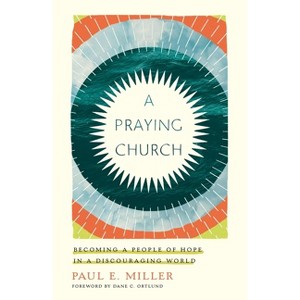 A Praying Church - by  Paul E Miller (Paperback) - 1 of 1