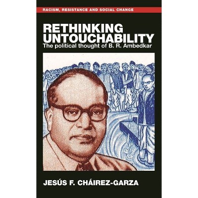 Rethinking Untouchability - (Racism, Resistance and Social Change) by  Jesús F Cháirez-Garza (Hardcover)