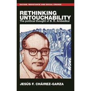 Rethinking Untouchability - (Racism, Resistance and Social Change) by  Jesús F Cháirez-Garza (Hardcover) - 1 of 1