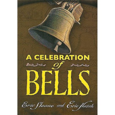 A Celebration of Bells - (Dover Books on Americana) by  Eric Sloane & Eric Hatch (Paperback)