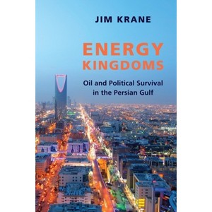 Energy Kingdoms - (Center on Global Energy Policy) by  Jim Krane (Paperback) - 1 of 1