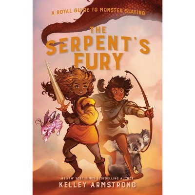 The Serpent's Fury - (Royal Guide to Monster Slaying) by  Kelley Armstrong (Hardcover)