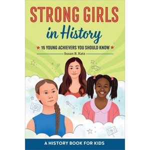 Strong Girls in History - (Biographies for Kids) by  Susan B Katz (Paperback) - 1 of 1