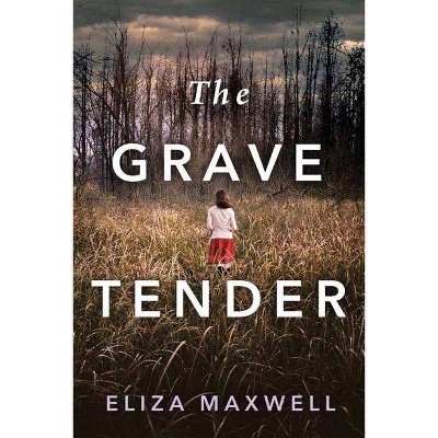 The Grave Tender - by  Eliza Maxwell (Paperback)