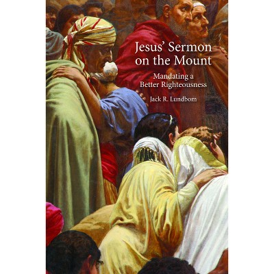 Jesus' Sermon on the Mount - by  Jack R Lundbom (Paperback)