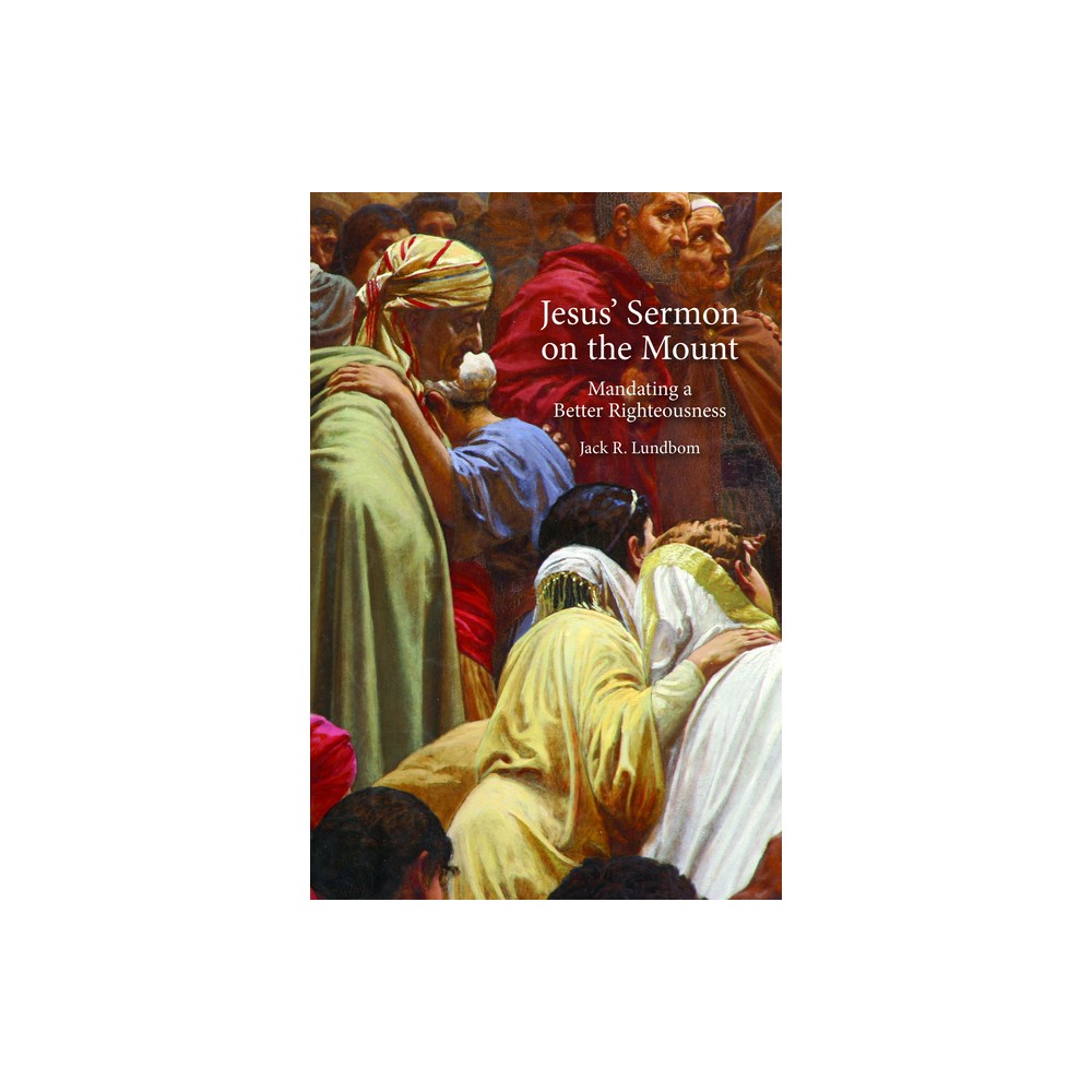 Jesus Sermon on the Mount - by Jack R Lundbom (Paperback)