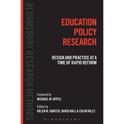 Education Policy Research - (Bloomsbury Research Methods) by  Helen M Gunter & David Hall & Colin Mills (Paperback)