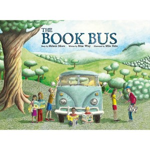 The Book Bus - by  Melanie Moore & Brian Wray (Hardcover) - 1 of 1
