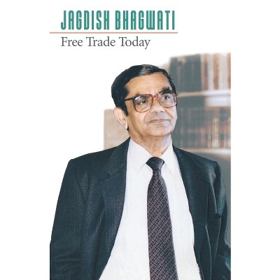 Free Trade Today - by  Jagdish N Bhagwati (Paperback)