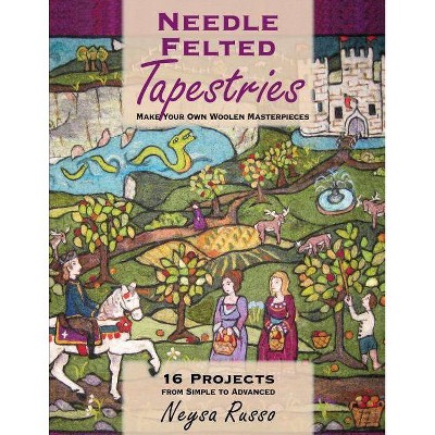 Needle Felted Tapestries - by  Neysa Russo (Paperback)