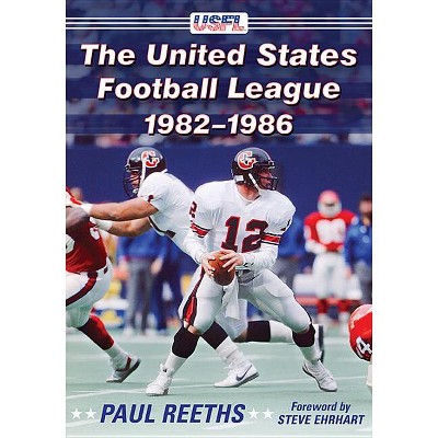 The United States Football League, 1982-1986 - by  Paul Reeths (Paperback)