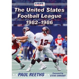 The United States Football League, 1982-1986 - by  Paul Reeths (Paperback) - 1 of 1
