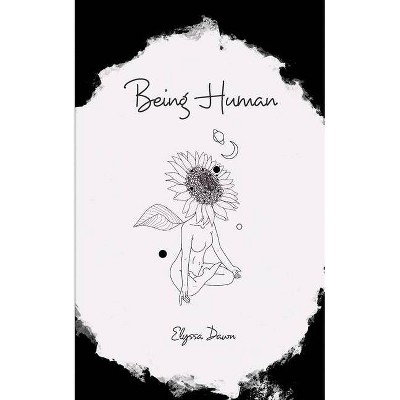 Being Human - by  Elyssa Dawn (Paperback)