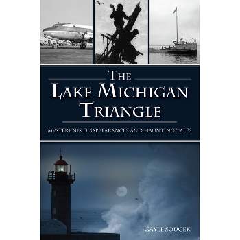 The Lake Michigan Triangle - (American Legends) by  Gayle Soucek (Paperback)
