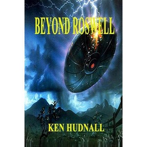 Beyond Roswell - by  Ken Hudnall (Paperback) - 1 of 1