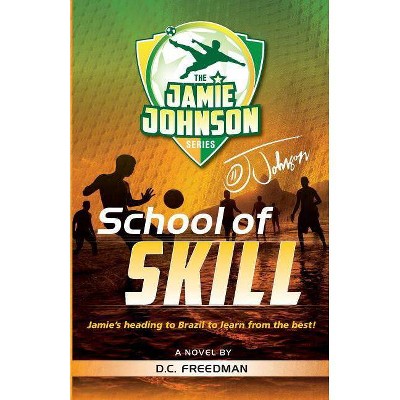 School of Skill - (Jamie Johnson) by  D C Freedman (Paperback)