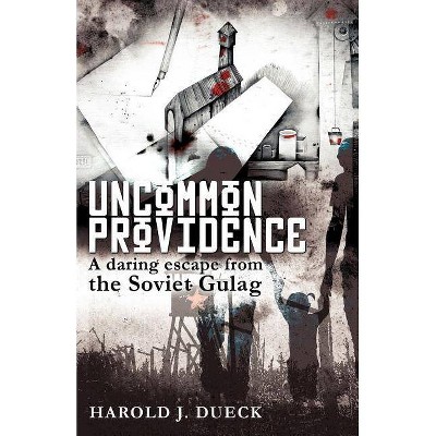 Uncommon Providence - by  Harold J Dueck (Paperback)