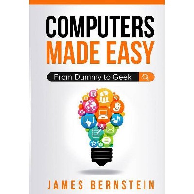 Computers Made Easy - by  Bernstein James (Paperback)