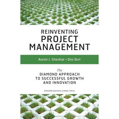 Reinventing Project Management - by  Aaron J Shenhar & Dov Dvir (Hardcover)