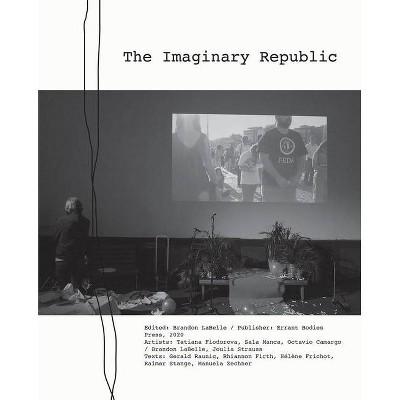 The Imaginary Republic - by  Brandon LaBelle (Paperback)