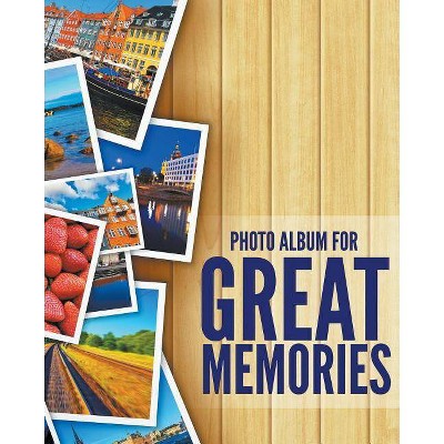 8 x 10 Photo Album For Great Memories - by  Speedy Publishing LLC (Paperback)