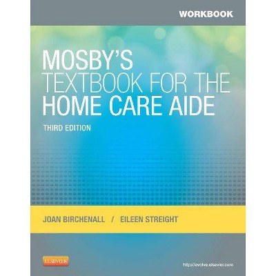 Workbook for Mosby's Textbook for the Home Care Aide - 3rd Edition by  Joan M Birchenall & Eileen Streight (Paperback)