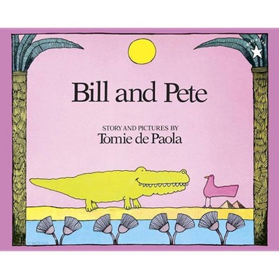Bill and Pete - by  Tomie dePaola (Paperback)