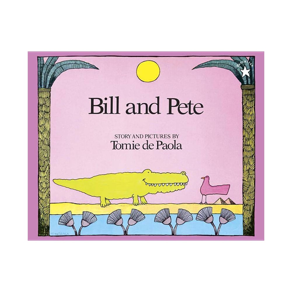 Bill and Pete - by Tomie dePaola (Paperback) About the Book Meet William Everett Crocodile, who spells his name  Bill . Meet Pete, Bill's best bird friend and trusty  toothbrush . Together, they foil a crocodile-hunting Bad Guy, making life safer along the River Nile in his wonderfully funny tale of two memorable friends. Full color. Book Synopsis Tomie dePaola has created two memorable friends in this wonderfully funny picture book. Bill, the crocodile, and Pete, his toothbrush bird friend, were inspired by the Egyptian plover, which does indeed act as a crocodile toothbrush. Their adventures together along the banks of the River Nile, which include Bill's first day at crocodile school and an encounter with the Bad Guy from Cairo, are filled with the originality and offbeat humor of this favorite author-artist. About the Author Tomie dePaola (www.tomie.com) is the acclaimed author and/or illustrator of more than 250 books for children. His books range from autobiographical stories to retellings of folktales and legends to original tales, such as the Strega Nona books. Tomie has received the Laura Ingalls Wilder Award, a Caldecott Honor for Strega Nona, and a Newbery Honor for his autobiographical chapter book, 26 Fairmount Avenue.The American Library Association said:  His works reflect an innate understanding of childhood, a distinctive visual style, and a remarkable ability to adapt his voice to perfectly suit the story.  He was awarded the Smithson Medal, the Regina Medal, was designated a  living treasure  by the state of New Hampshire, and received the 2012 Original Art Lifetime Achievement Award given by the Society of Illustrators. He lives in New London, New Hampshire.