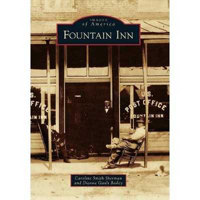 Fountain Inn - by  Caroline Smith Sherman & Dianne Gault Bailey (Paperback)