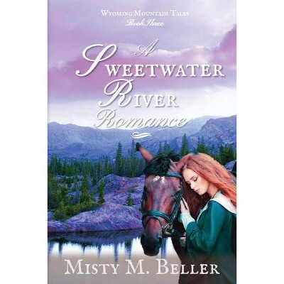 A Sweetwater River Romance - by  Misty Beller (Paperback)