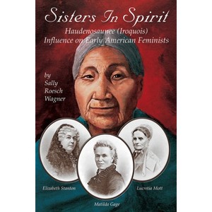 Sisters in Spirit - by  Sally Roesch Wagner (Paperback) - 1 of 1