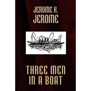 Three Men in a Boat - by  Jerome K Jerome (Paperback) - 1 of 1