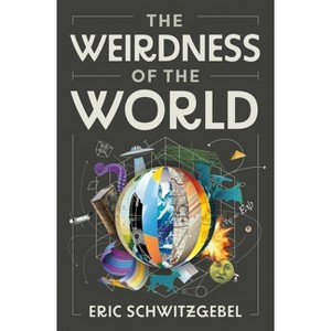 The Weirdness of the World - by Eric Schwitzgebel - 1 of 1