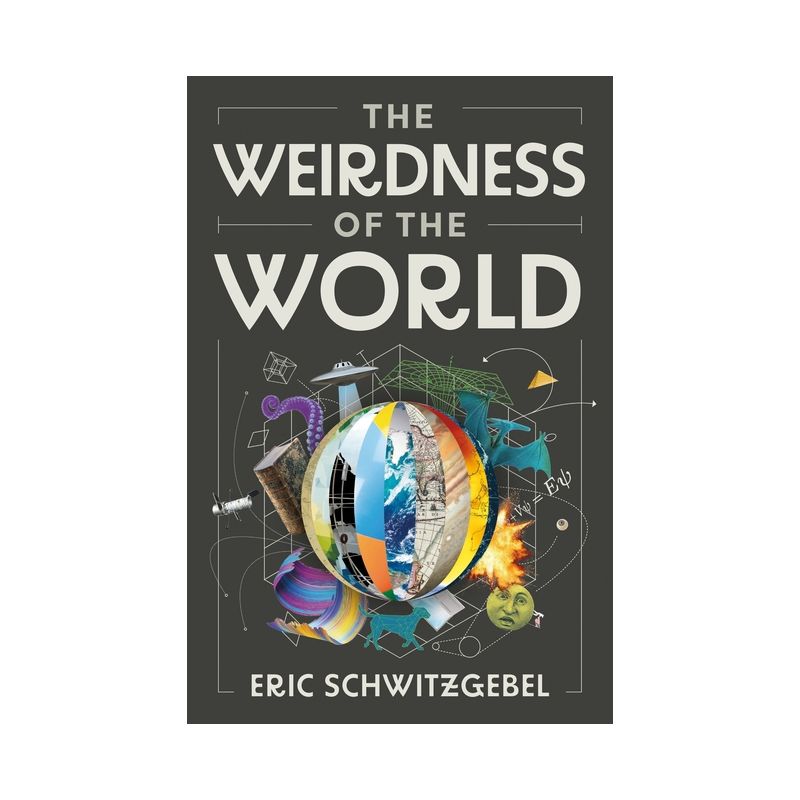 The Weirdness of the World - by  Eric Schwitzgebel (Hardcover), 1 of 2