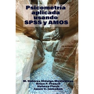 Applied Psychometrics Using SPSS and Amos - by  María Dolores Hidalgo Montesinos & Brian F French & Holmes Finch & Jason C Immekus (Paperback) - 1 of 1
