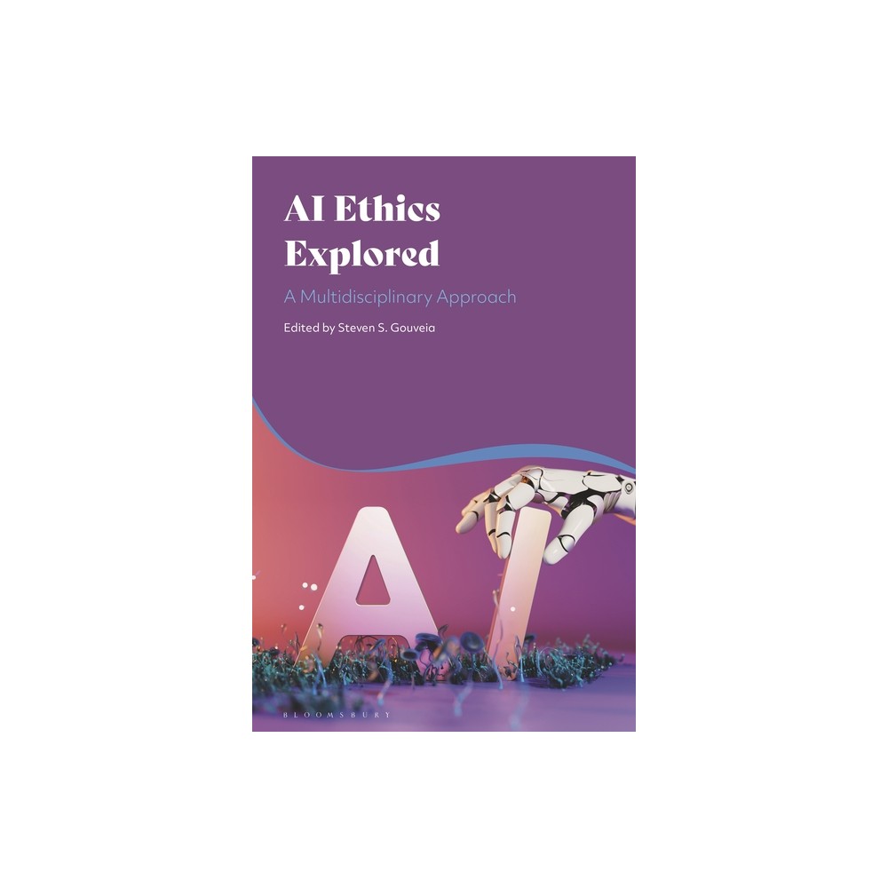 AI Ethics Explored - by Steven S Gouveia (Hardcover)