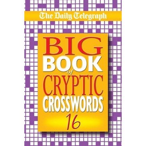 Daily Telegraph Big Book of Cryptic Crosswords 16 - by  Telegraph Group Limited (Paperback) - 1 of 1