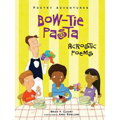 Bow-Tie Pasta - (Poetry Adventures) by  Brian P Cleary (Paperback)
