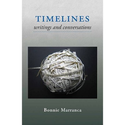 Timelines - by  Bonnie Marranca (Paperback)