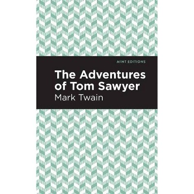 The Adventures of Tom Sawyer - (Mint Editions) by  Mark Twain (Hardcover)