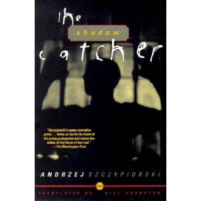 Shadow Catcher - (Andrze Szczypiorski) by  Andrzej Szczypiorski & Andrzej Szcypiorski (Paperback)
