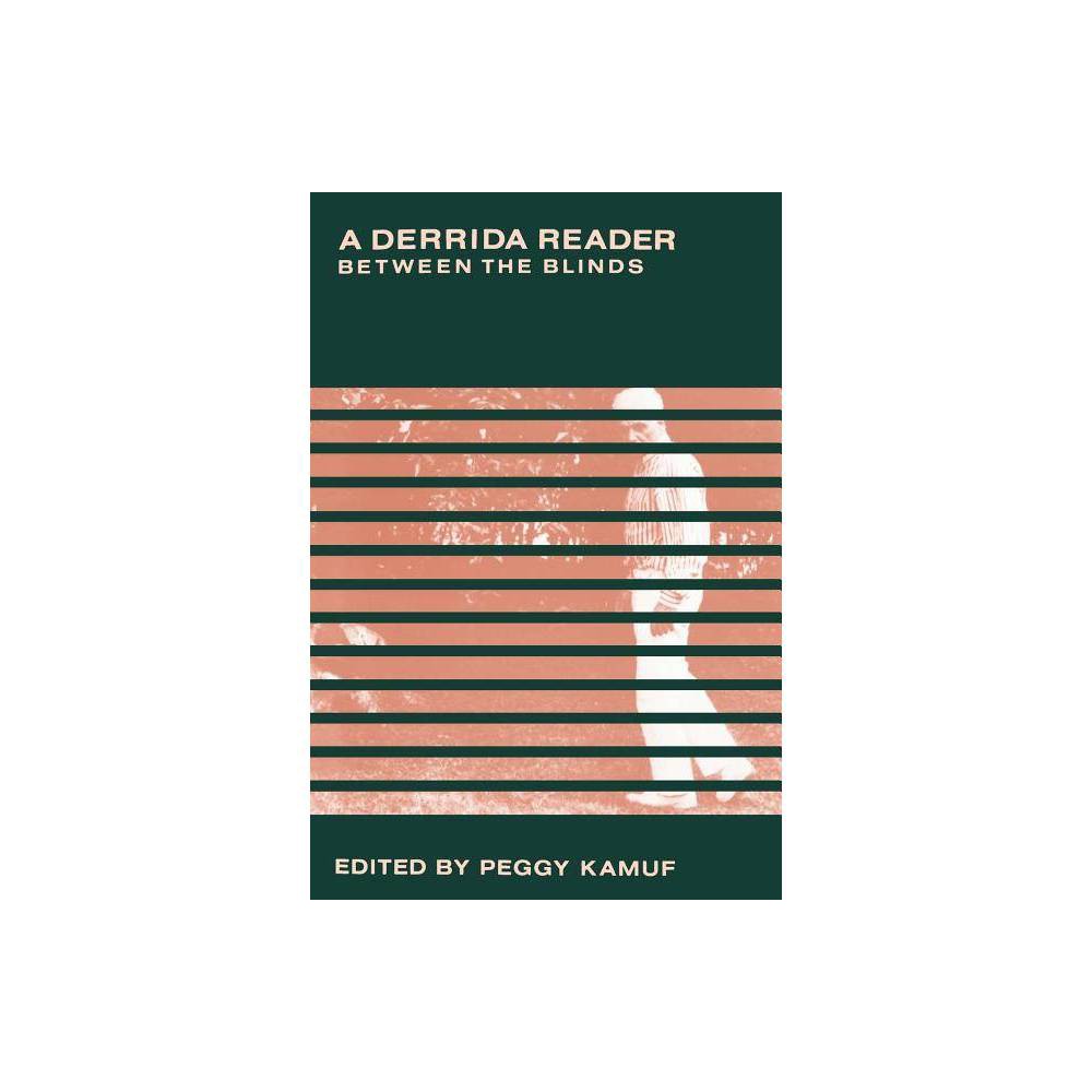 A Derrida Reader - by Jacques Derrida (Paperback)