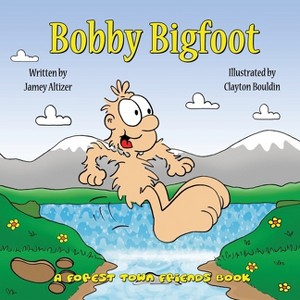 Bobby Bigfoot - by  Jamey Altizer (Paperback) - 1 of 1
