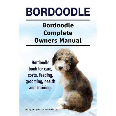 Bordoodle. Bordoodle Complete Owners Manual. Bordoodle book for care, costs, feeding, grooming, health and training. - (Paperback)