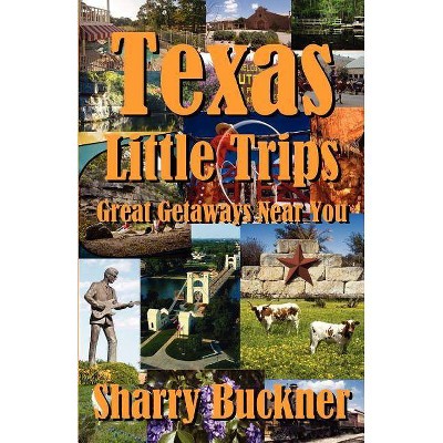 Texas Little Trips - by  Sharry Buckner (Paperback)