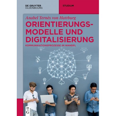 Orientierungsmodelle und Digitalisierung - by  Anabel Ternès Von Hattburg (Paperback)